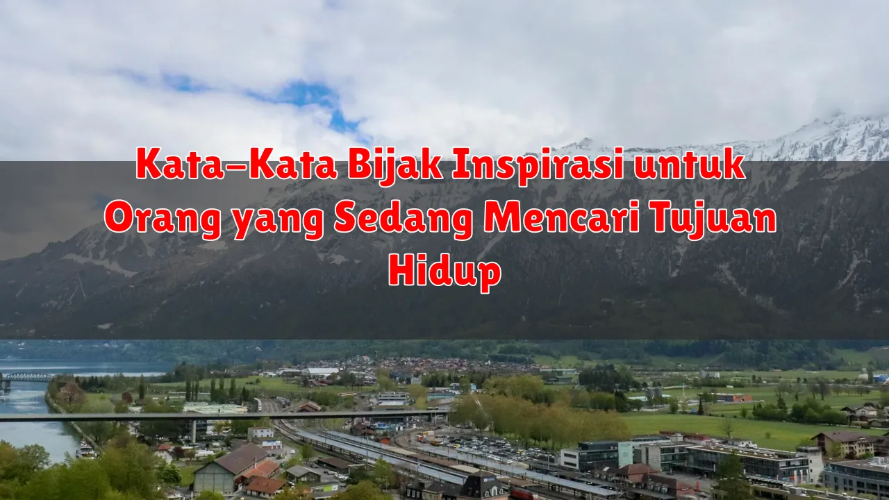 Kata-Kata Bijak Inspirasi untuk Orang yang Sedang Mencari Tujuan Hidup