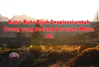 Kata-Kata Bijak Inspirasi untuk Orang yang Sedang Berusaha Move On