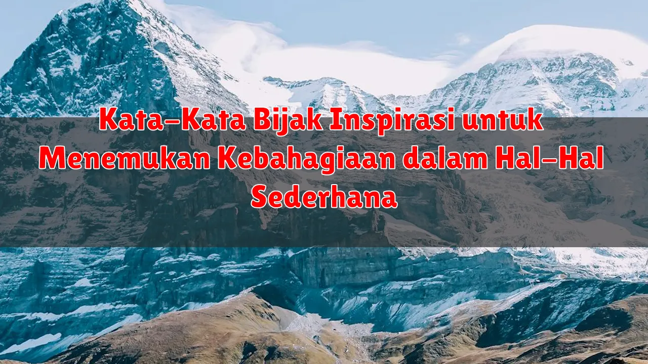 Kata-Kata Bijak Inspirasi untuk Menemukan Kebahagiaan dalam Hal-Hal Sederhana