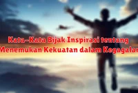Kata-Kata Bijak Inspirasi tentang Menemukan Kekuatan dalam Kegagalan