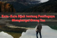 Kata-Kata Bijak tentang Pentingnya Menghargai Orang Tua Kata-Kata Bijak tentang Pentingnya Menghargai Orang Tua