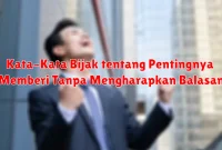 Kata-Kata Bijak tentang Pentingnya Memberi Tanpa Mengharapkan Balasan