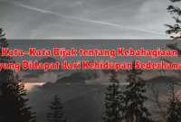 Kata-Kata Bijak tentang Kebahagiaan yang Didapat dari Kehidupan Sederhana Kata-Kata Bijak tentang Kebahagiaan yang Didapat dari Kehidupan Sederhana