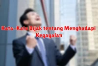 Kata-Kata Bijak tentang Menghadapi Kegagalan
