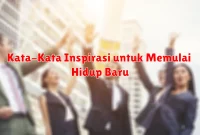 Kata-Kata Inspirasi untuk Memulai Hidup Baru