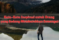 Kata-Kata Inspirasi untuk Orang yang Sedang Membutuhkan Semangat
