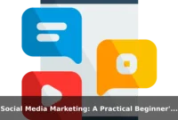 Social Media Marketing: A Practical Beginner's Guide
