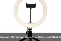 Influencer Marketing: Benefits, Risks, and What to Know Influencer Marketing: Benefits, Risks, and What to Know