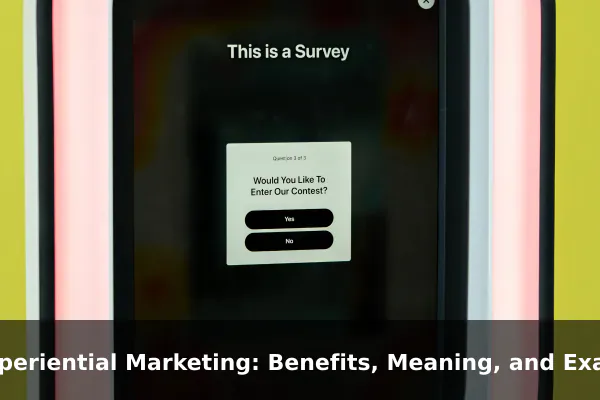 Experiential Marketing: Benefits, Meaning, and Examples