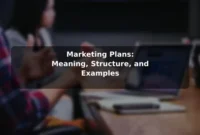Marketing Plans: Meaning, Structure, and Examples Marketing Plans: Meaning, Structure, and Examples