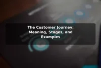 The Customer Journey: Meaning, Stages, and Examples The Customer Journey: Meaning, Stages, and Examples
