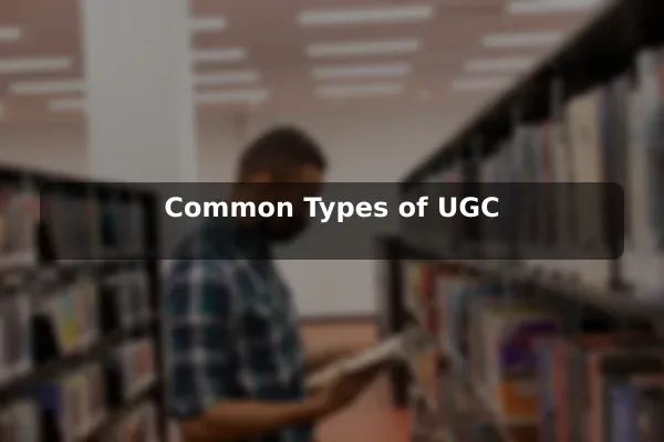 Common Types of UGC