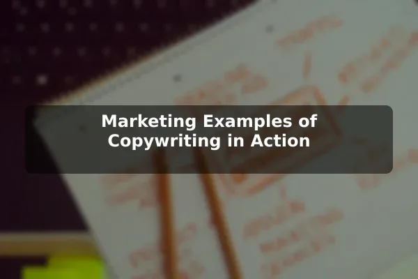 Marketing Examples of Copywriting in Action