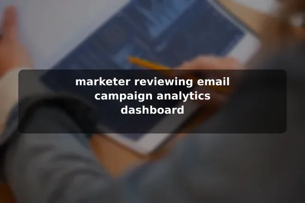 marketer reviewing email campaign analytics dashboard
