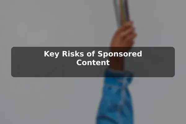Key Risks of Sponsored Content