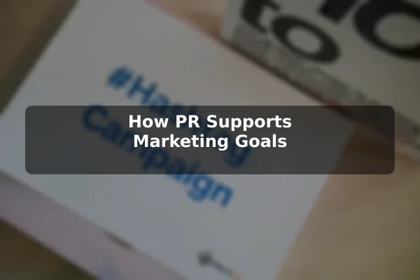 How PR Supports Marketing Goals