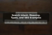 Search Intent: Meaning, Types, and SEO Examples Search Intent: Meaning, Types, and SEO Examples