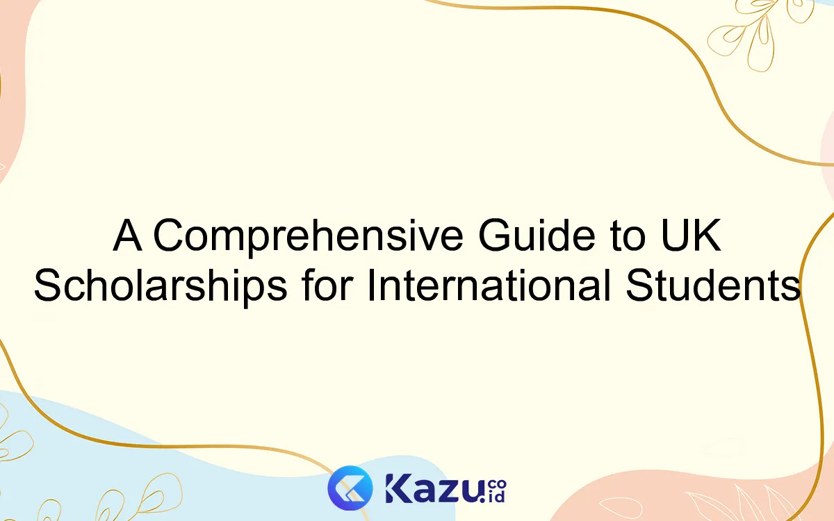 A Comprehensive Guide to UK Scholarships for International Students