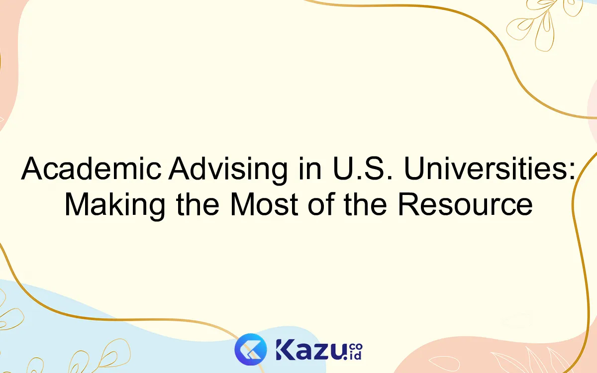 Academic Advising in U.S. Universities: Making the Most of the Resource