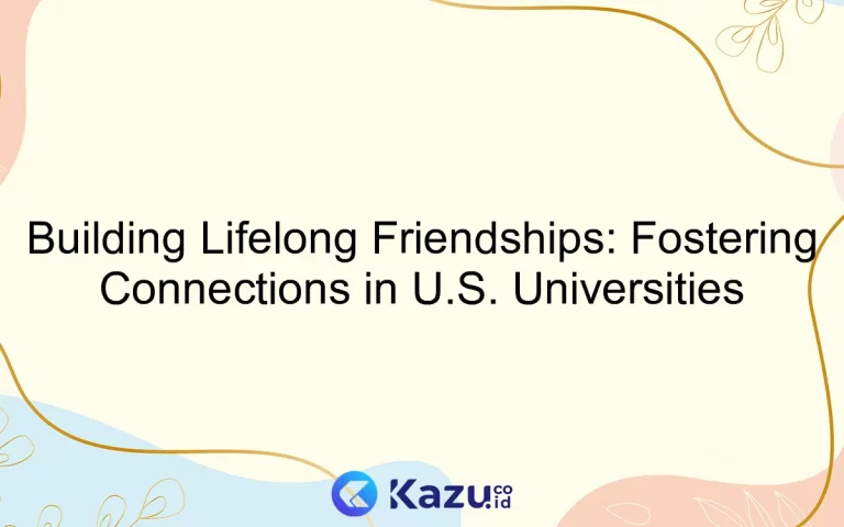 Building Lifelong Friendships: Fostering Connections in U.S. Universities