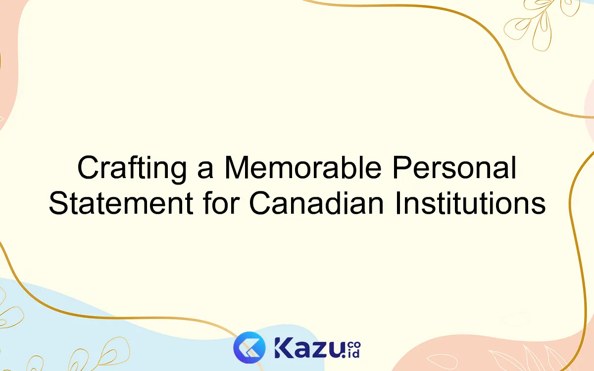 Crafting a Memorable Personal Statement for Canadian Institutions