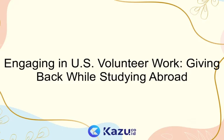 Engaging in U.S. Volunteer Work: Giving Back While Studying Abroad