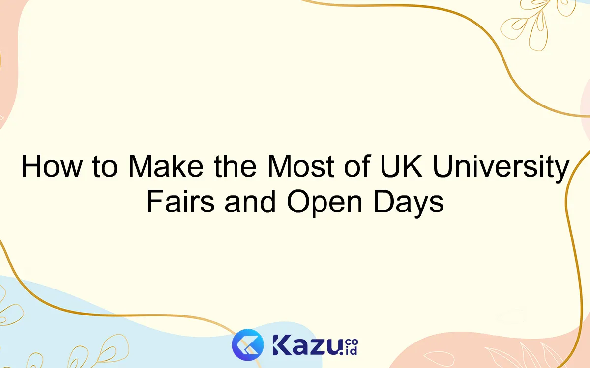 How to Make the Most of UK University Fairs and Open Days