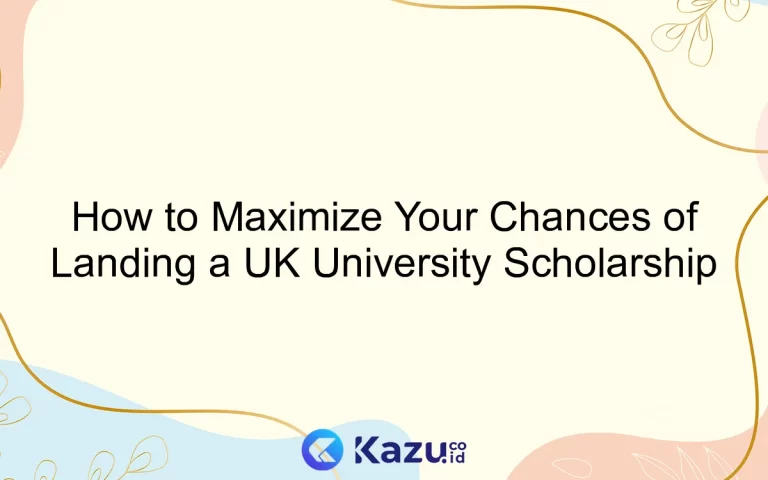 How to Maximize Your Chances of Landing a UK University Scholarship