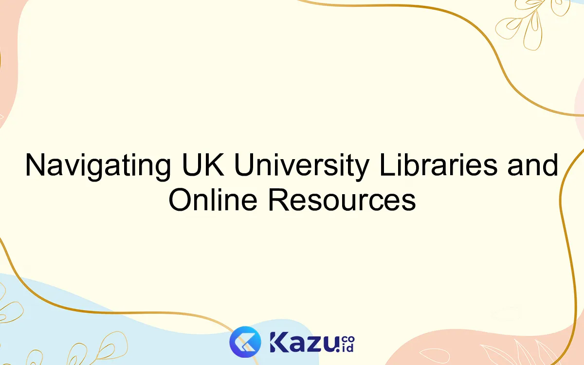 Navigating UK University Libraries and Online Resources