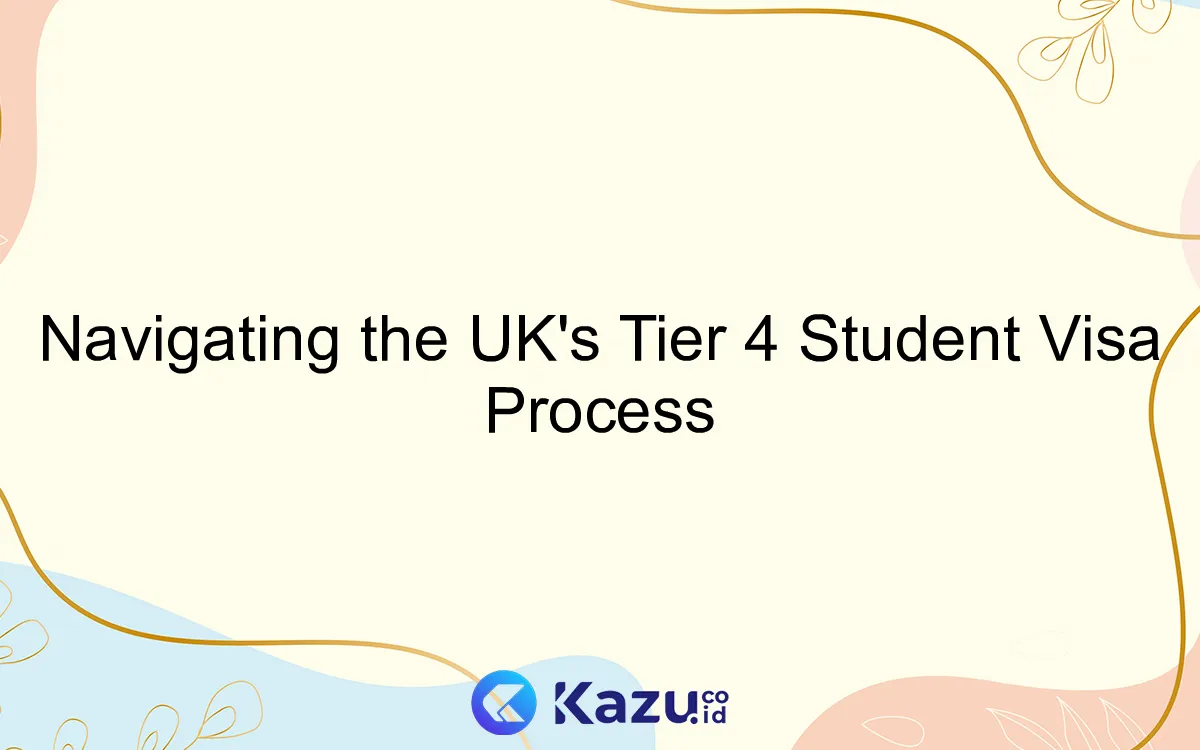 Navigating the UK's Tier 4 Student Visa Process