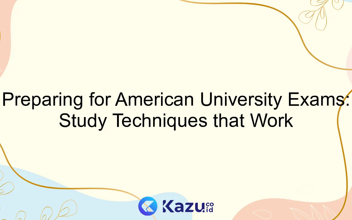 Preparing for American University Exams: Study Techniques that Work