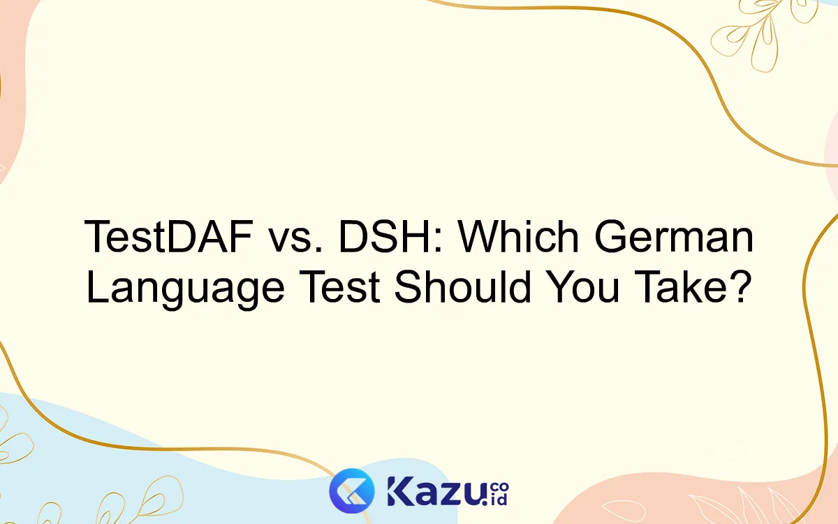 TestDAF vs. DSH: Which German Language Test Should You Take?