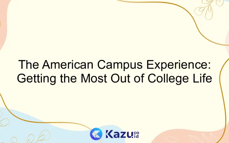 The American Campus Experience: Getting the Most Out of College Life