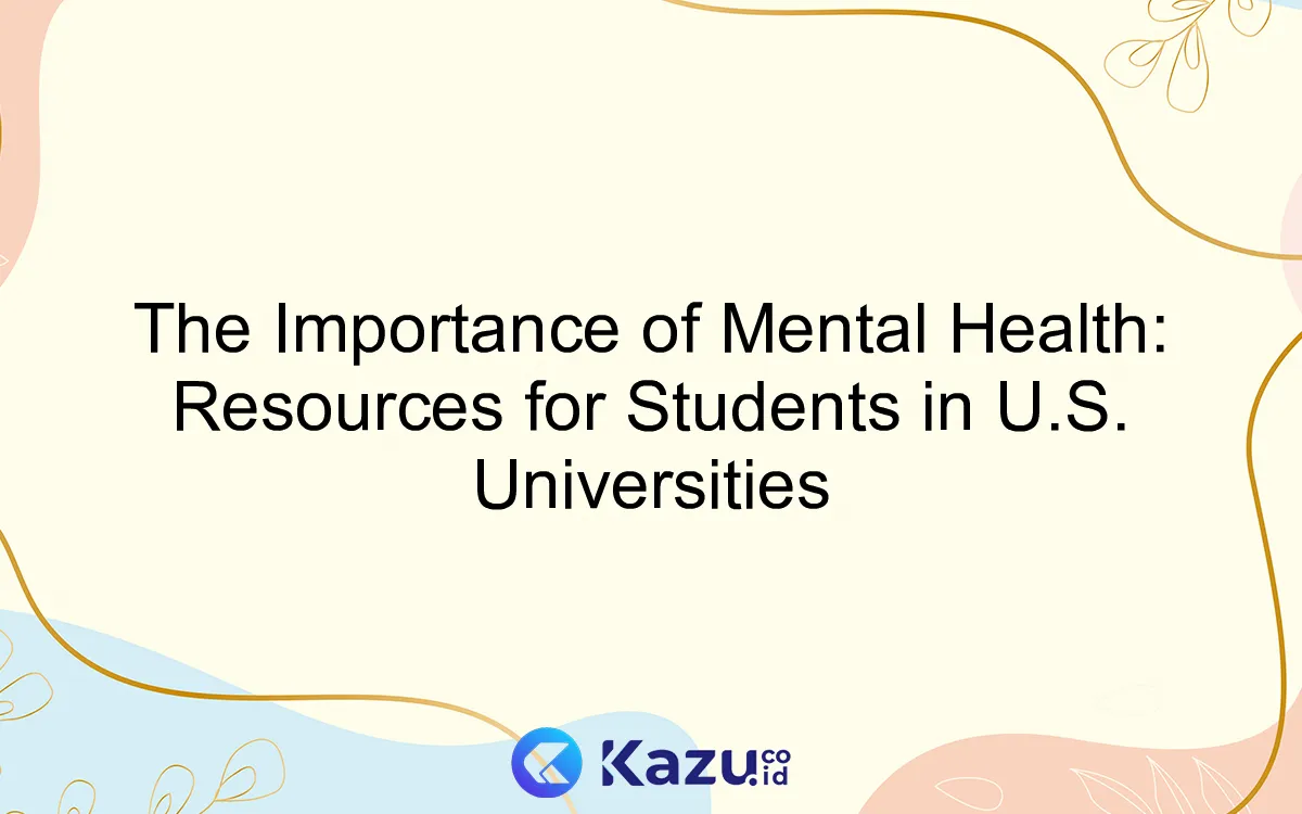 The Importance of Mental Health: Resources for Students in U.S. Universities