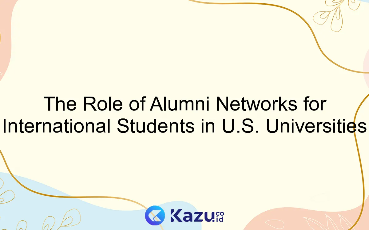 The Role of Alumni Networks for International Students in U.S. Universities