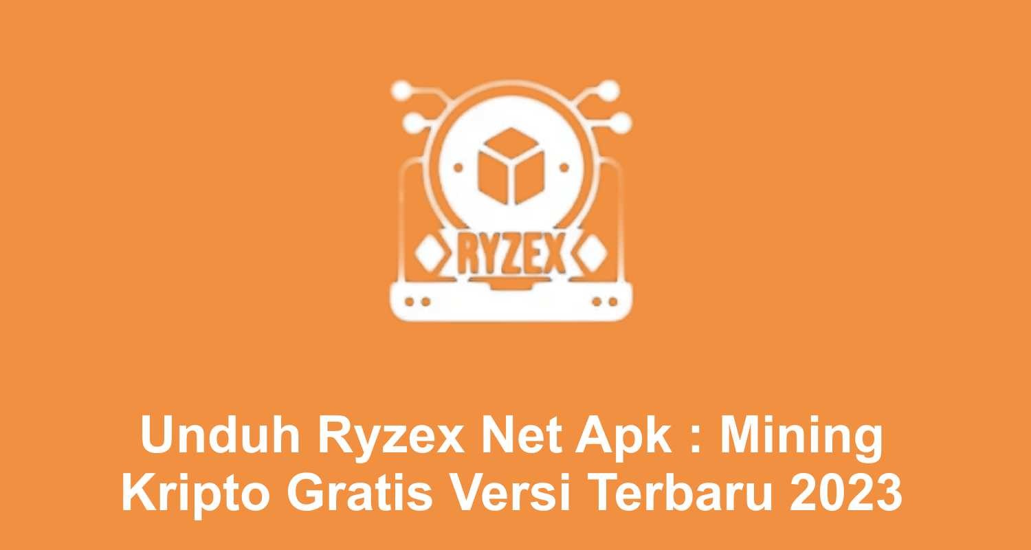 Unduh Ryzex Net Apk Mining Kripto Gratis Versi Terbaru 2023