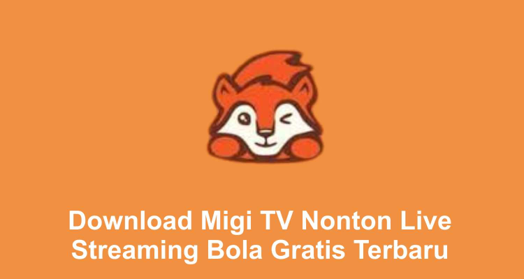 Download Migi TV Nonton Live Streaming Bola Gratis Terbaru